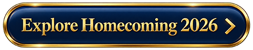 [Image: Explore%20Homecoming%202026%20Button.png]